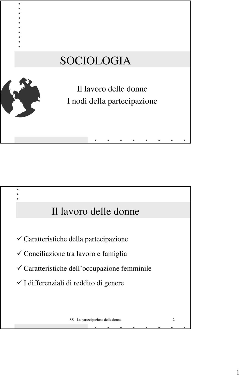 Conciliazione tra lavoro e famiglia Caratteristiche dell