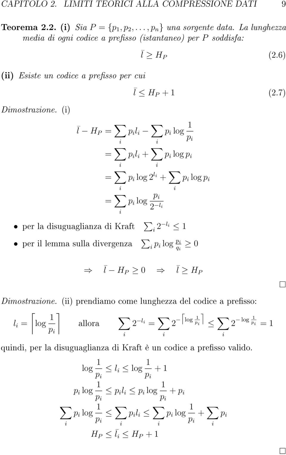 7) l HP = p l p log 1 p = p l + p log p = p log 2 l + p log p = per la dsuguaglanza d Kraft per l lemma sulla dvergenza p log p 2 l 2 l 1 p log p q 0 l H P 0 l H P