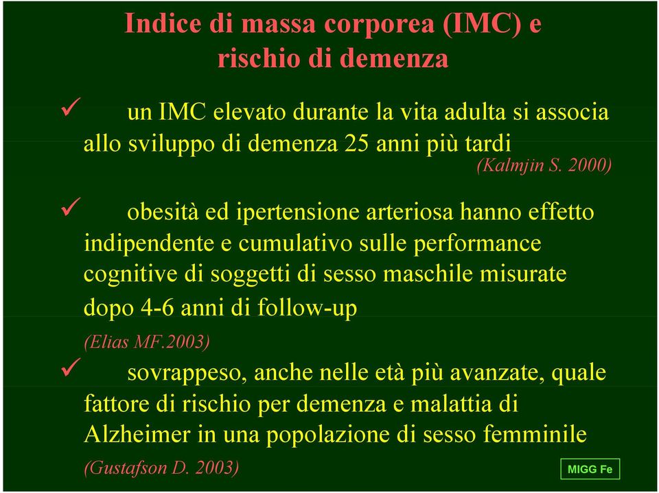 obesità ed ipertensione arteriosa hanno effetto indipendente e cumulativo sulle performance cognitive di soggetti di sesso