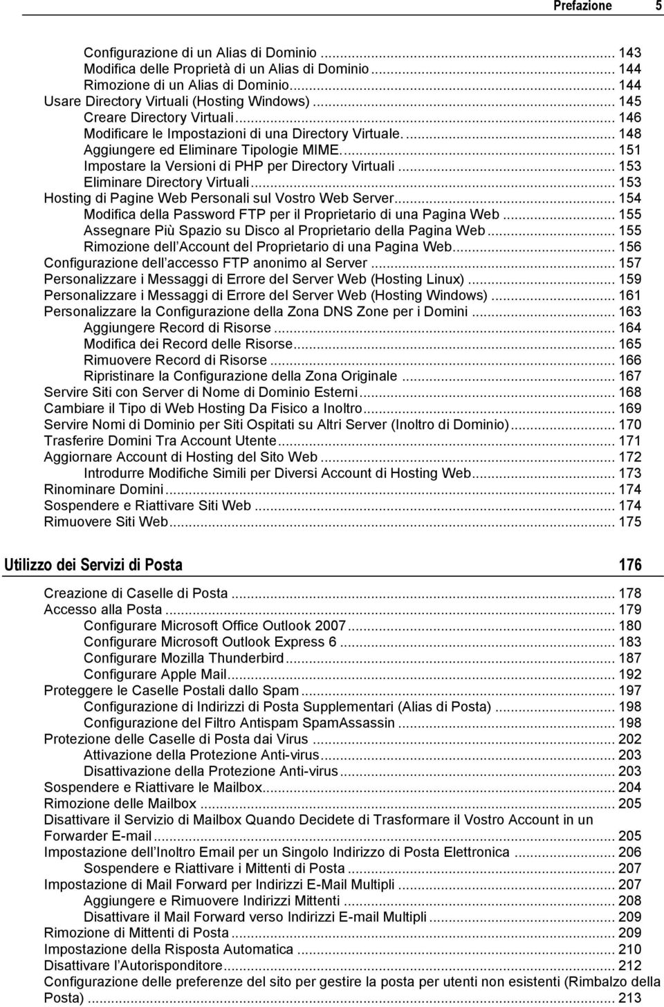 .. 153 Eliminare Directory Virtuali... 153 Hosting di Pagine Web Personali sul Vostro Web Server... 154 Modifica della Password FTP per il Proprietario di una Pagina Web.