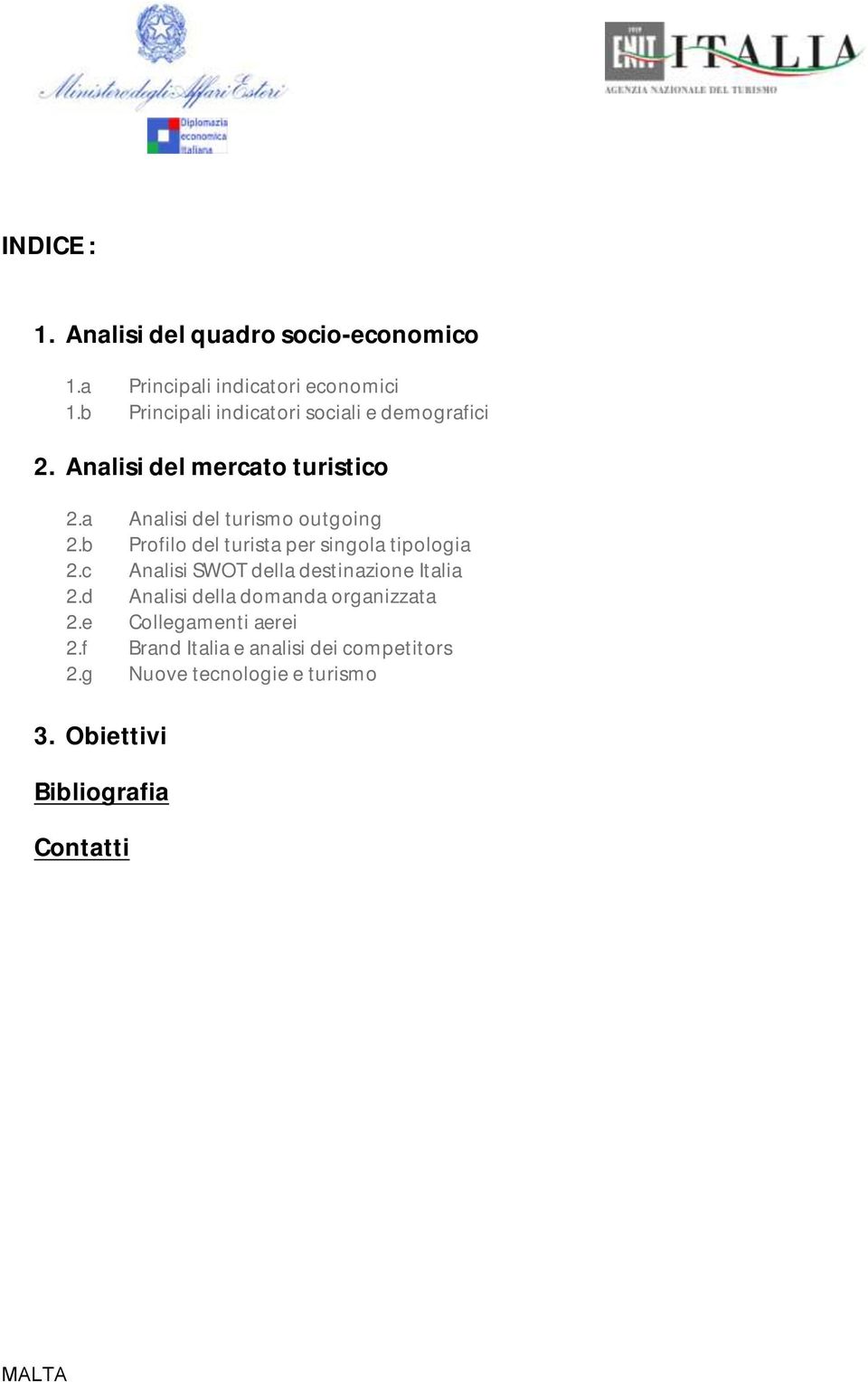 b Profilo del turista per singola tipologia 2.c Analisi SWOT della destinazione Italia 2.