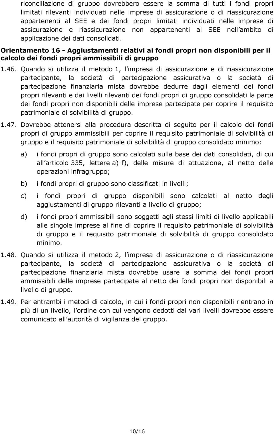 Orientamento 16 - Aggiustamenti relativi ai fondi propri non disponibili per il calcolo dei fondi propri ammissibili di gruppo 1.46.