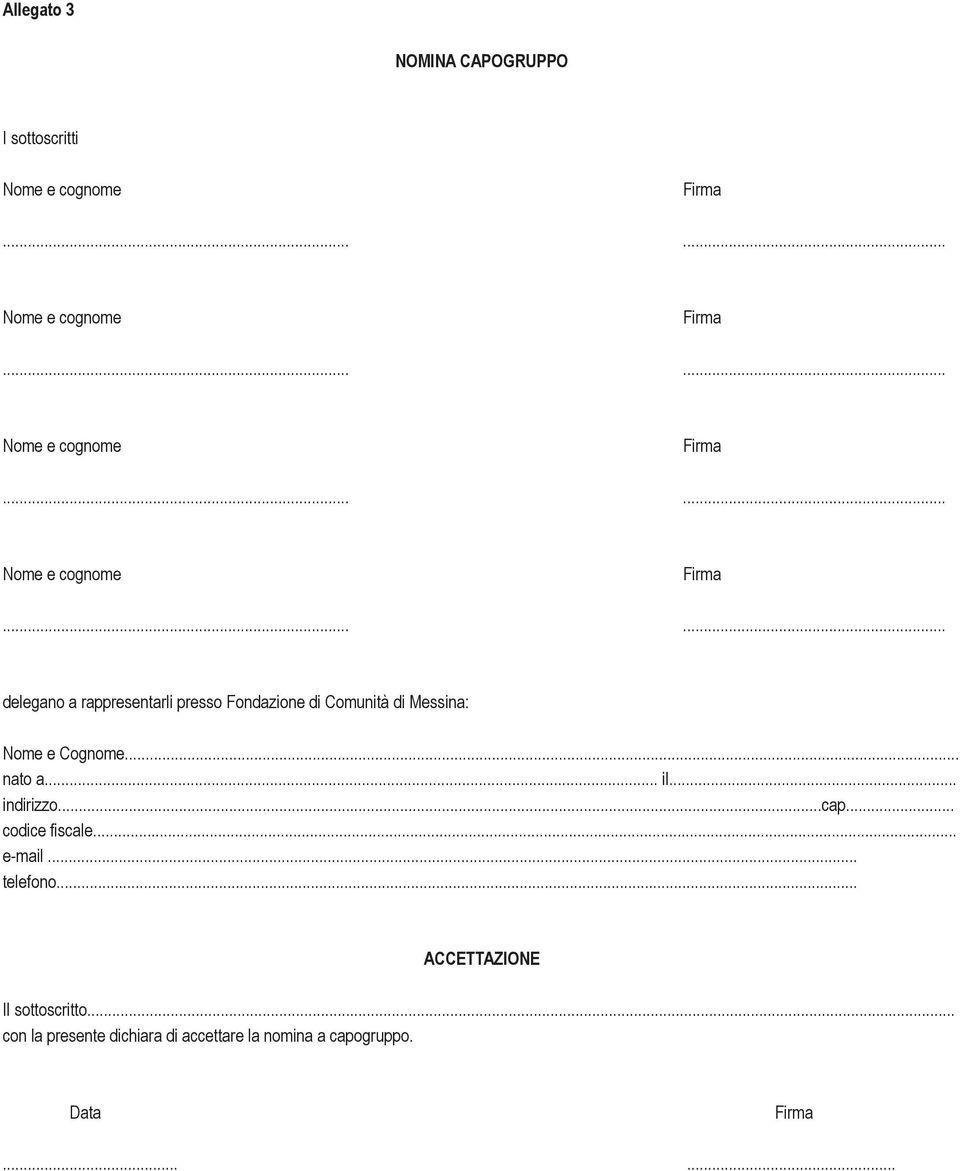 .. codice fiscale... e-mail... telefono... ACCETTAZIONE Il sottoscritto.