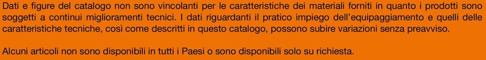 I dati riguardanti il pratico impiego dell equipaggiamento e quelli delle caratteristiche tecniche, così