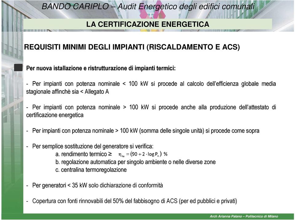 impinti con potenz nominle > 100 kw (somm delle singole unità) si procede come sopr - Per semplice sostituzione del genertore si verific:. rendimento termico b.