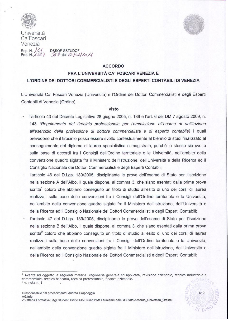 degli Esperti Contabili di (Ordine) visto l'articolo 43 del Decreto Legislativo 28 giugno 2005, n. 139 e l'art. 6 del DM 7 agosto 2009, n.