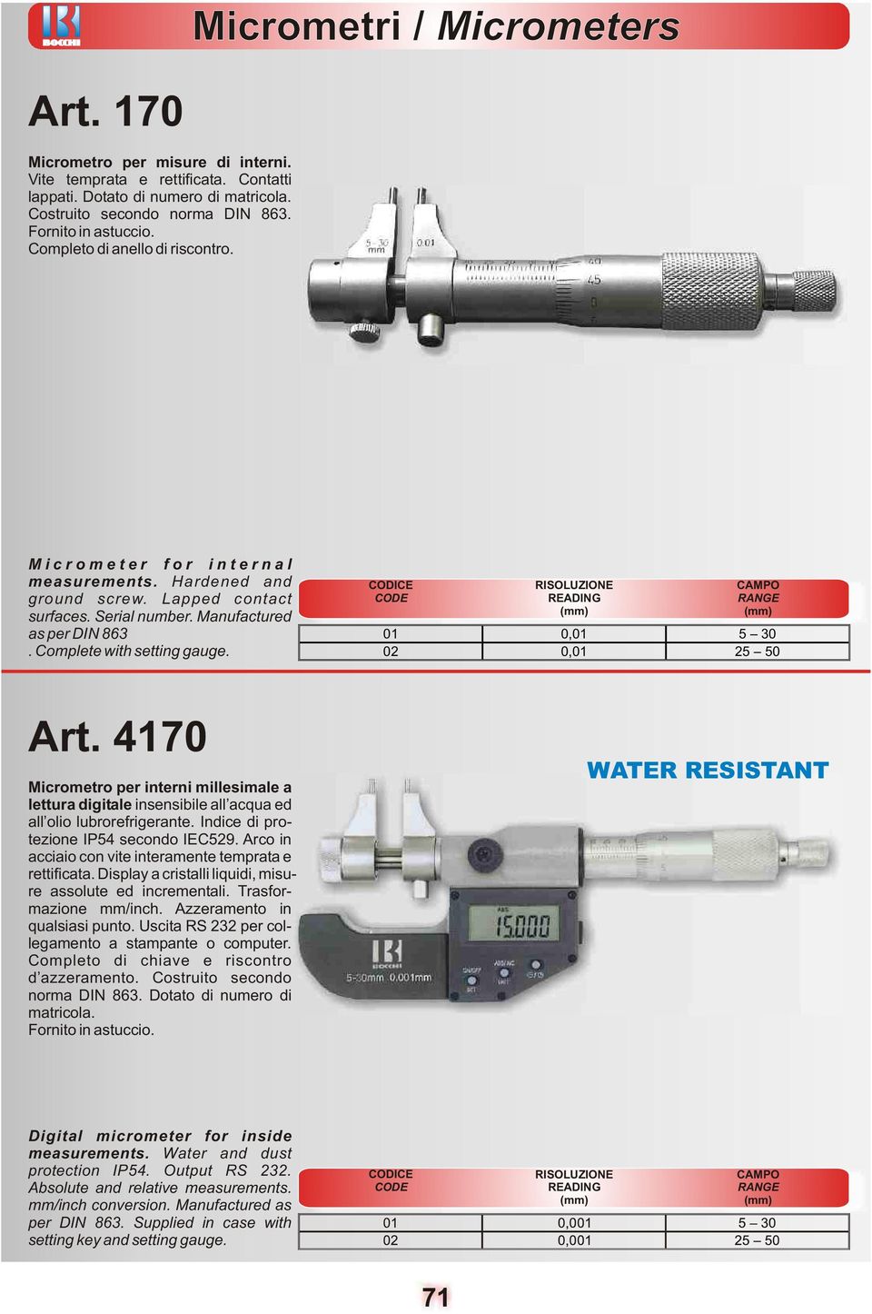 4170 Micrometro per interni millesimale a lettura digitale insensibile all acqua ed all olio lubrorefrigerante. Indice di protezione IP54 secondo IEC529.