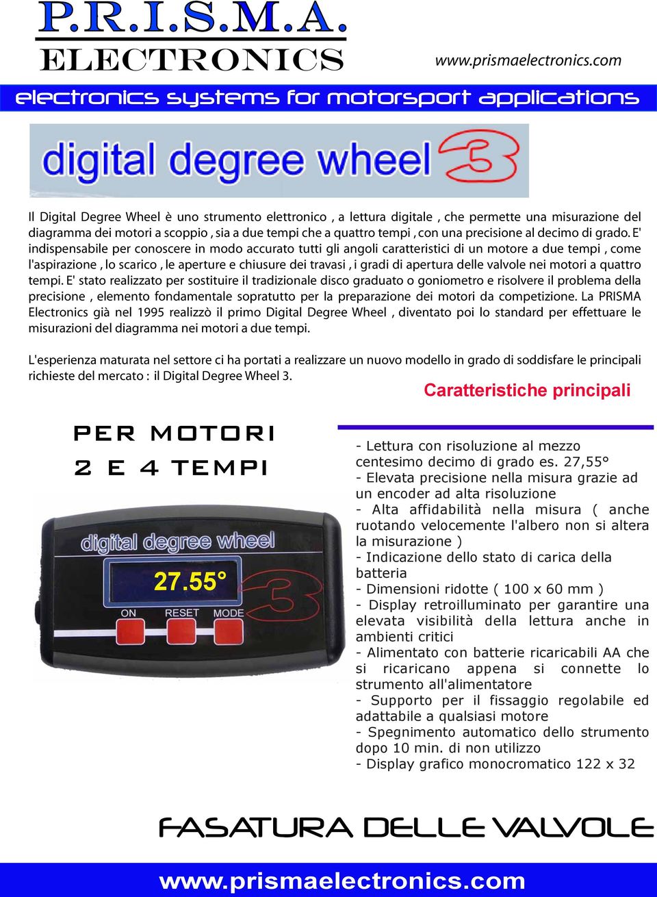 E' indispensabile per conoscere in modo accurato tutti gli angoli caratteristici di un motore a due tempi, come l'aspirazione, lo scarico, le aperture e chiusure dei travasi, i gradi di apertura