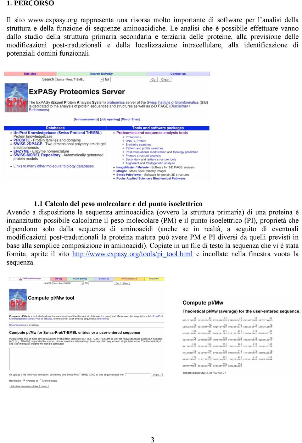 intracellulare, alla identificazione di potenziali domini funzionali. 1.