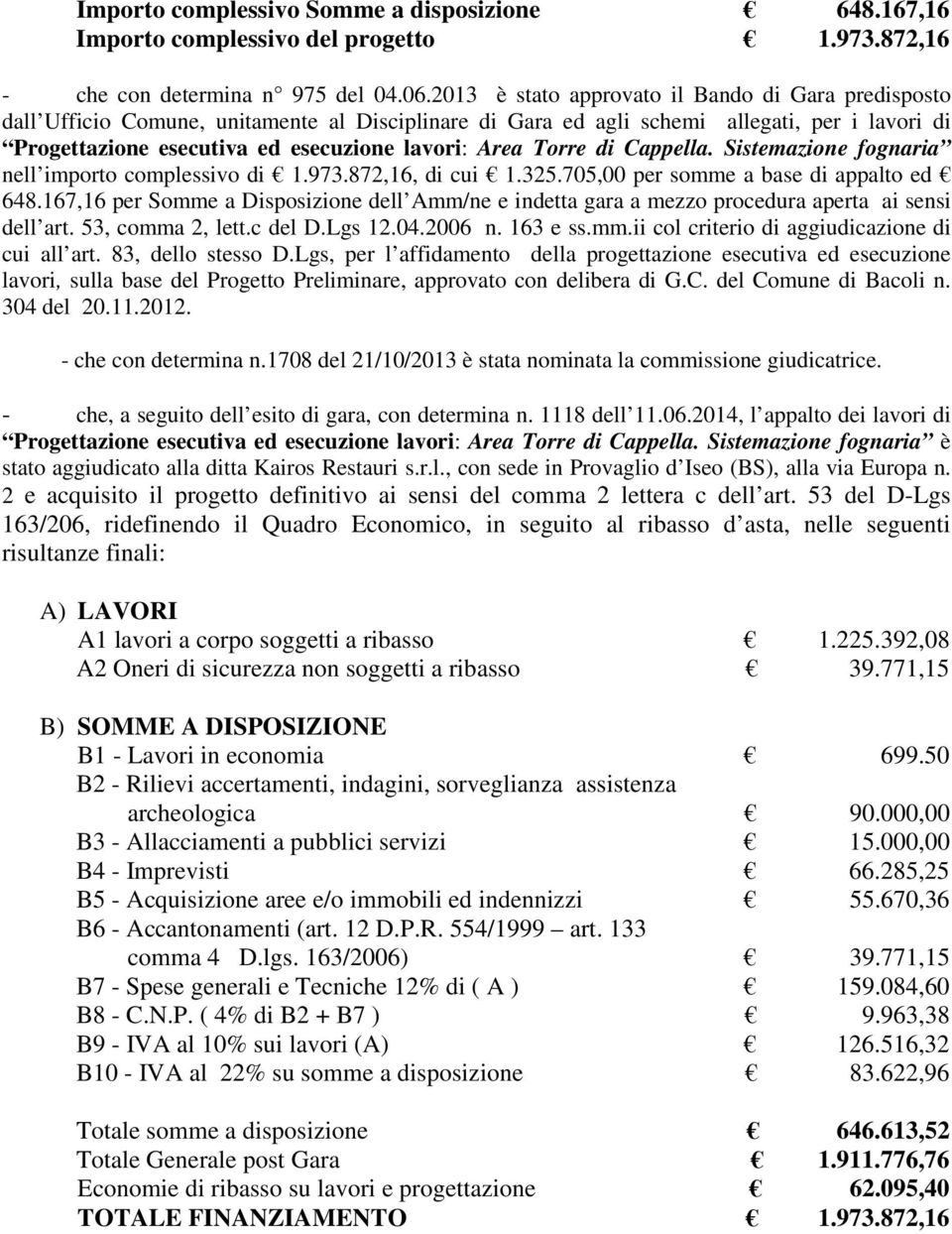 Torre di Cappella. Sistemazione fognaria nell importo complessivo di 1.973.872,16, di cui 1.325.705,00 per somme a base di appalto ed 648.