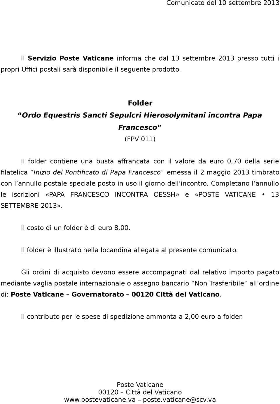 Pontificato di Papa Francesco emessa il 2 maggio 2013 timbrato con l annullo postale speciale posto in uso il giorno dell incontro.