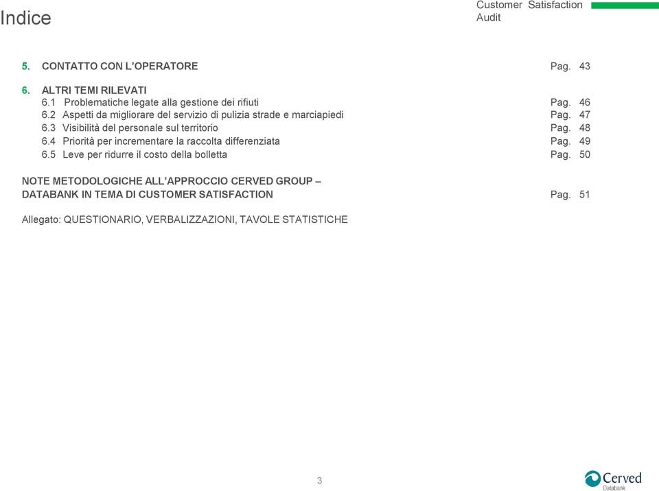 4 Priorità per incrementare la raccolta differenziata Pag. 49 6.5 Leve per ridurre il costo della bolletta Pag.