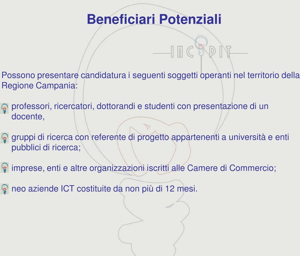 di ricerca con referente di progetto appartenenti a università e enti pubblici di ricerca; imprese, enti