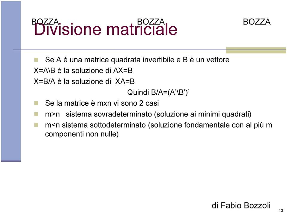 è mxn vi sono 2 casi m>n sistema sovradeterminato (soluzione ai minimi quadrati) m<n