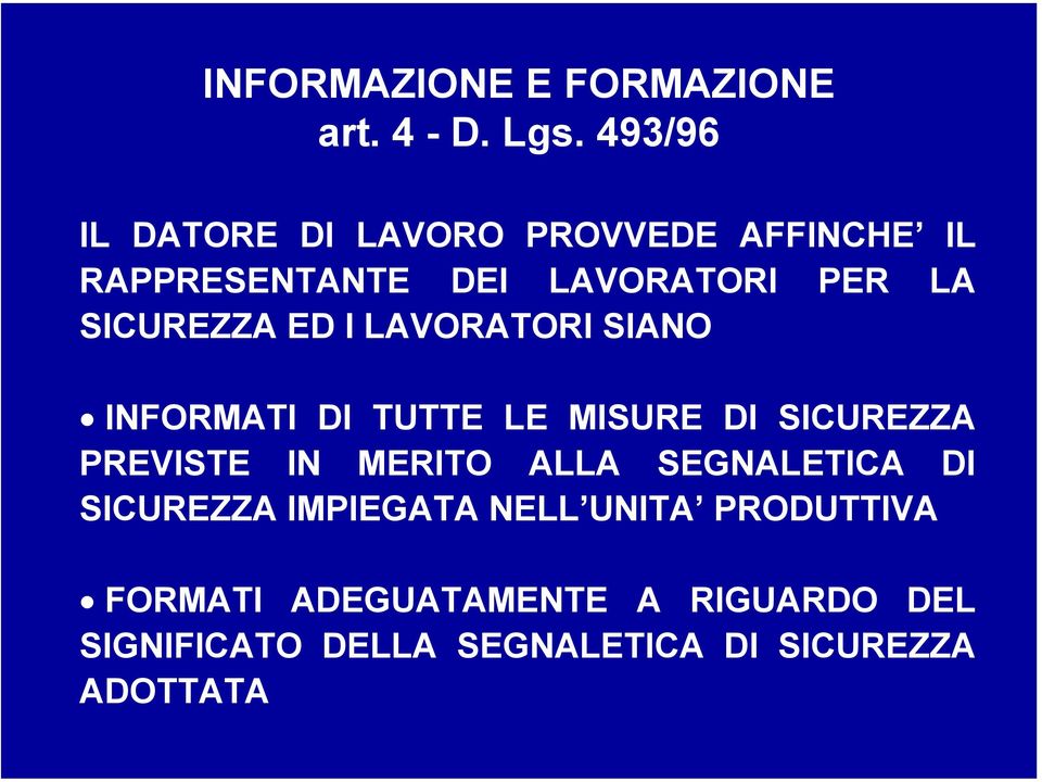 SICUREZZA ED I LAVORATORI SIANO INFORMATI DI TUTTE LE MISURE DI SICUREZZA PREVISTE IN MERITO