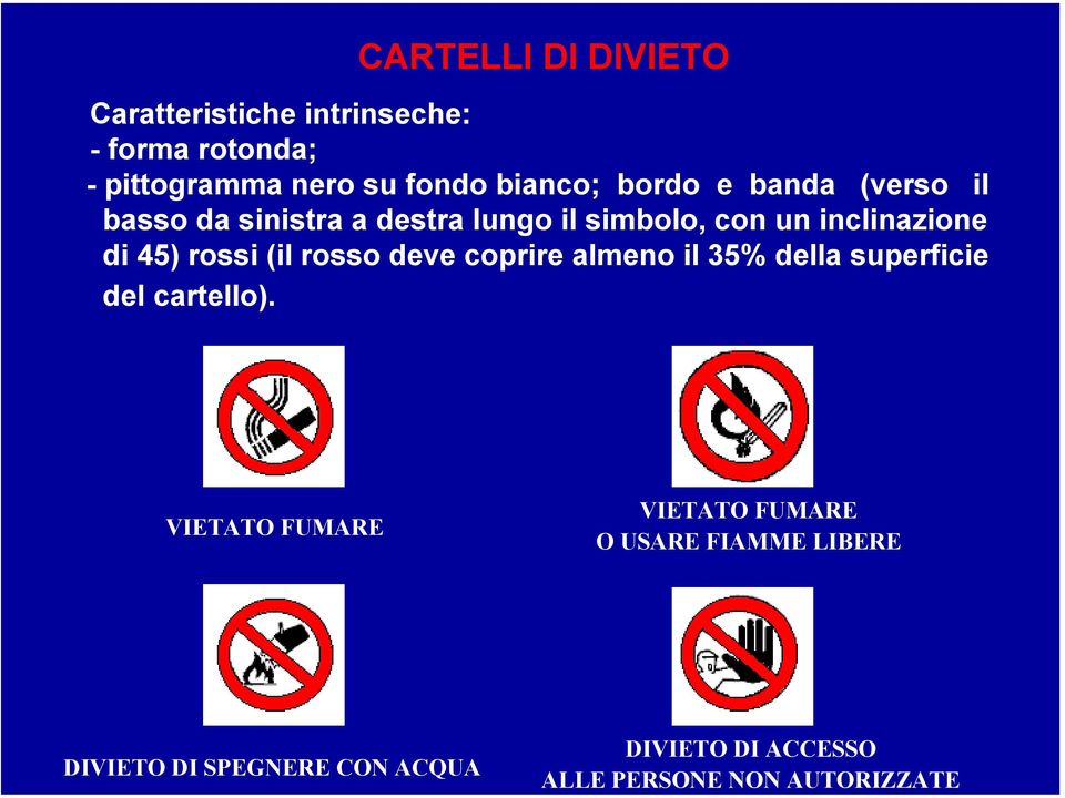 45) rossi (il rosso deve coprire almeno il 35% della superficie del cartello).