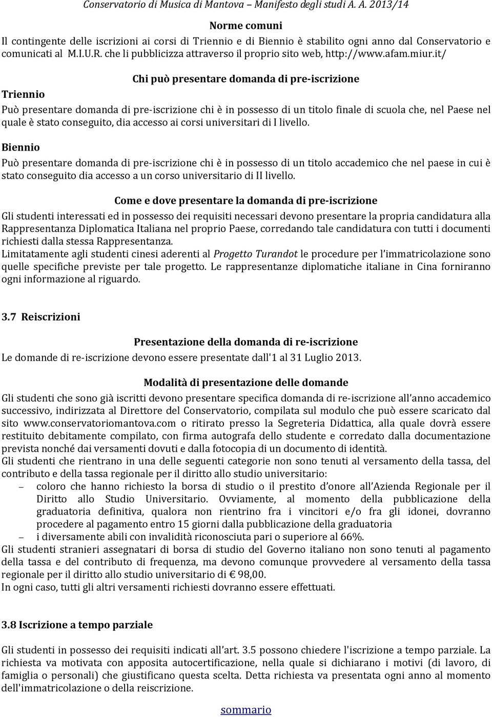 it/ Chi può presentare domanda di pre-iscrizione Triennio Può presentare domanda di pre-iscrizione chi è in possesso di un titolo finale di scuola che, nel Paese nel quale è stato conseguito, dia