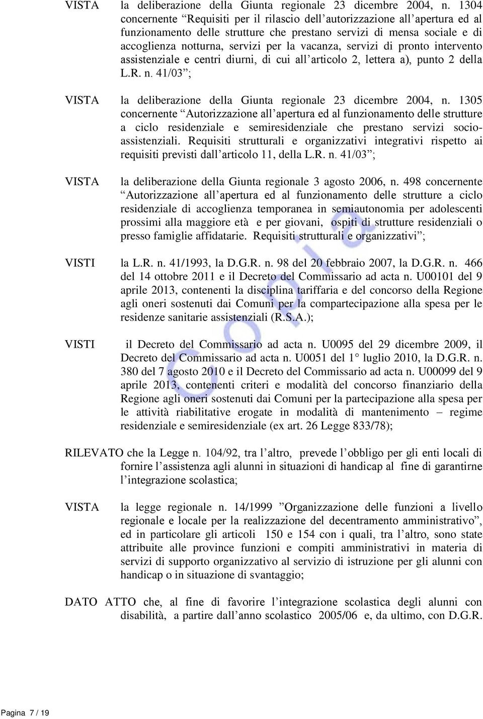 vacanza, servizi di pronto intervento assistenziale e centri diurni, di cui all articolo 2, lettera a), punto 2 della L.R. n.