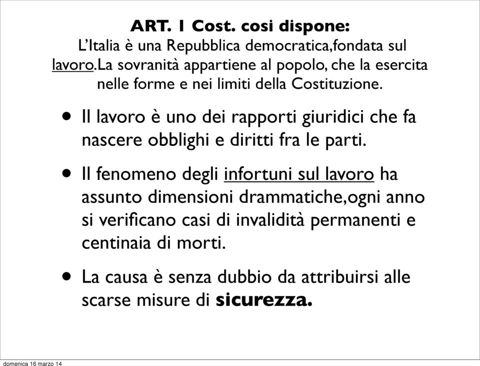 Il lavoro è uno dei rapporti giuridici che fa nascere obblighi e diritti fra le parti.