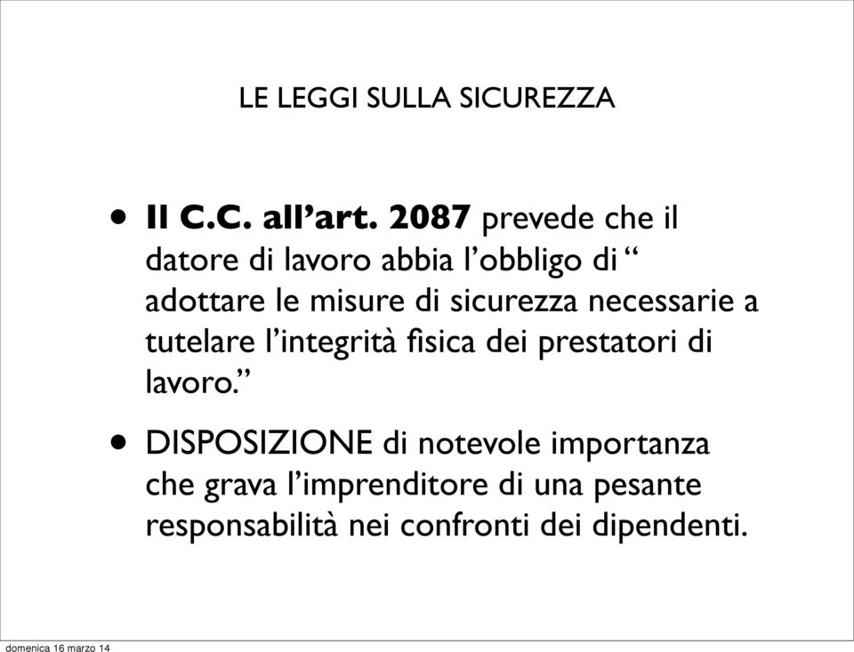 sicurezza necessarie a tutelare l integrità fisica dei prestatori di lavoro.