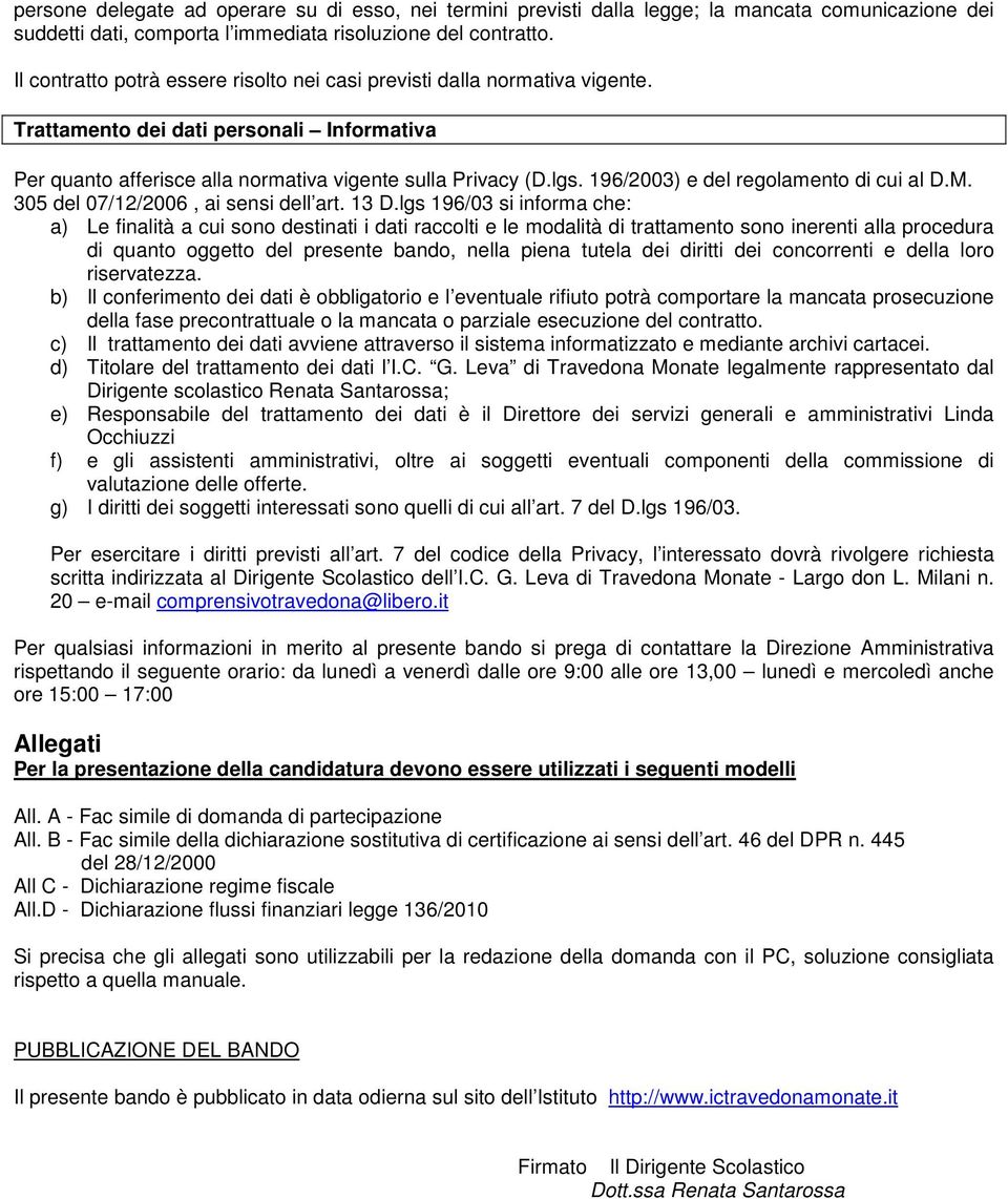 196/2003) e del regolamento di cui al D.M. 305 del 07/12/2006, ai sensi dell art. 13 D.