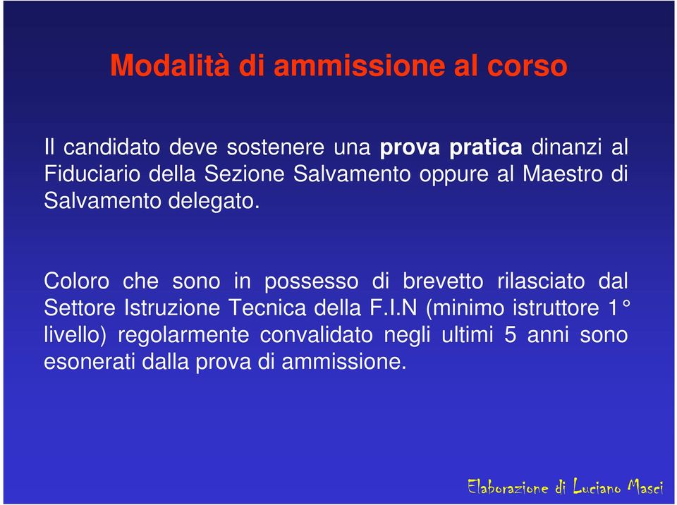 Coloro che sono in possesso di brevetto rilasciato dal Settore Is