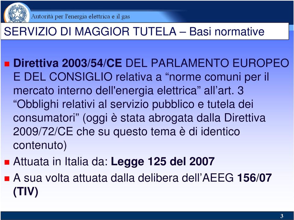 3 Obblighi relativi al servizio pubblico e tutela dei consumatori (oggi è stata abrogata dalla Direttiva