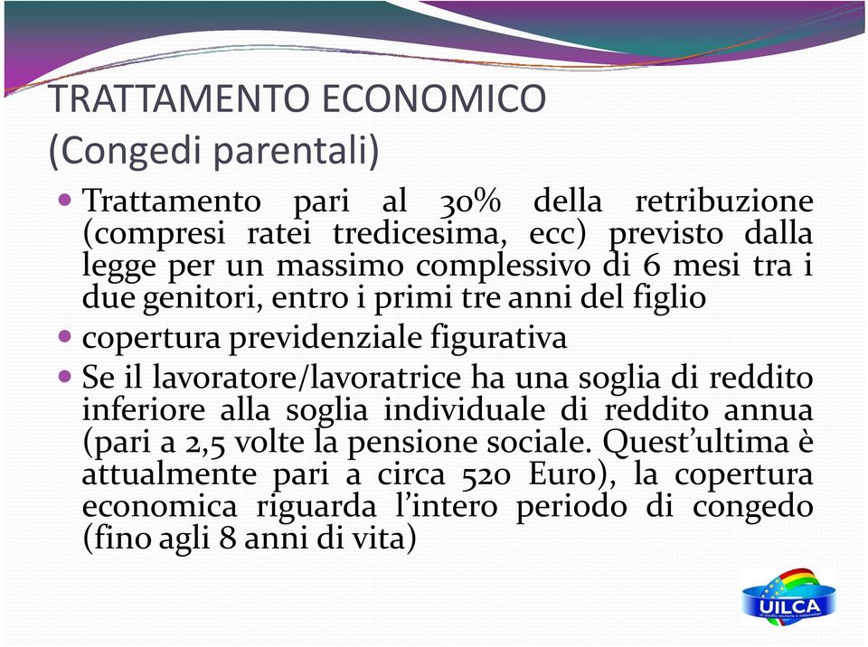 il lavoratore/lavoratrice ha una soglia di reddito inferiore alla soglia individuale di reddito annua (pari a 2,5 volte la pensione