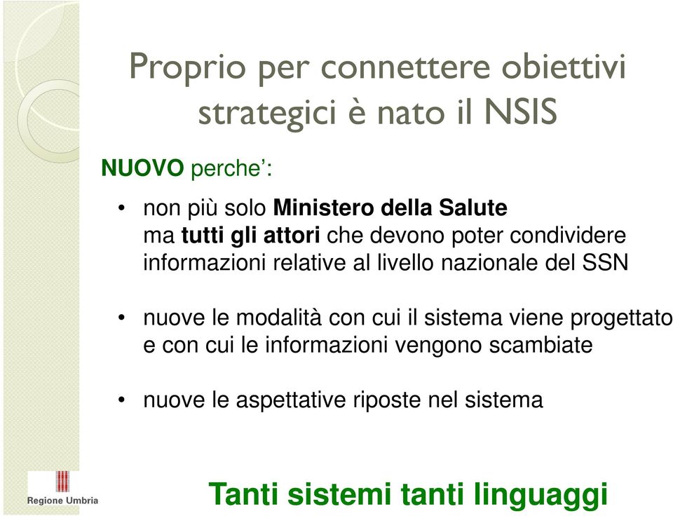 al livello nazionale del SSN nuove le modalità con cui il sistema viene progettato e con cui