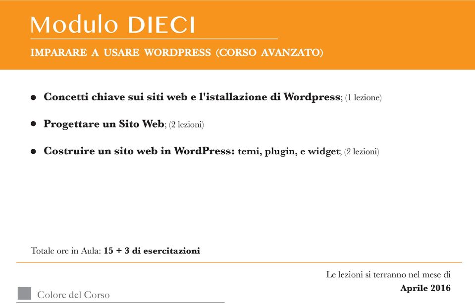 lezioni) Costruire un sito web in WordPress: temi, plugin, e widget; (2 lezioni)