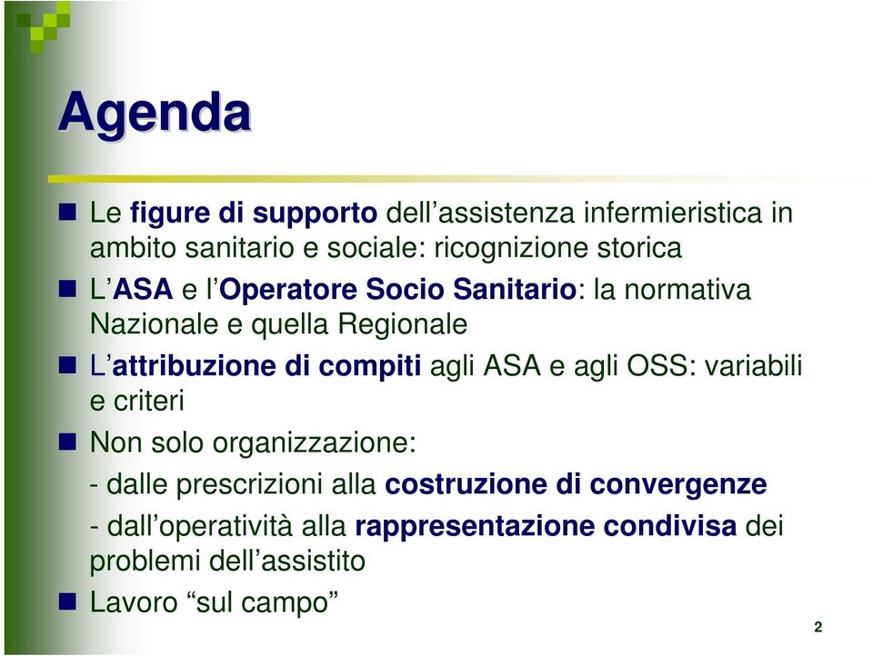 compiti agli ASA e agli OSS: variabili e criteri Non solo organizzazione: - dalle prescrizioni alla