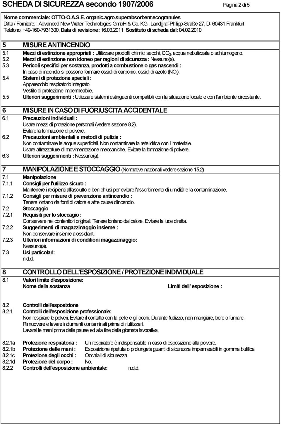 4 Sistemi di protezione speciali : Apparecchio respiratorio integrato. Vestito di protezione impermeabile. 5.