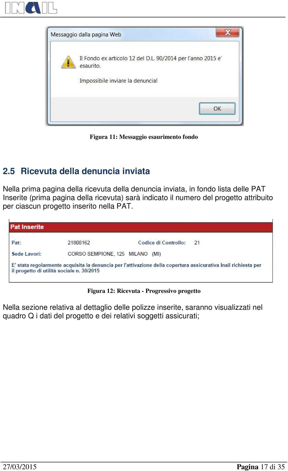 (prima pagina della ricevuta) sarà indicato il numero del progetto attribuito per ciascun progetto inserito nella PAT.