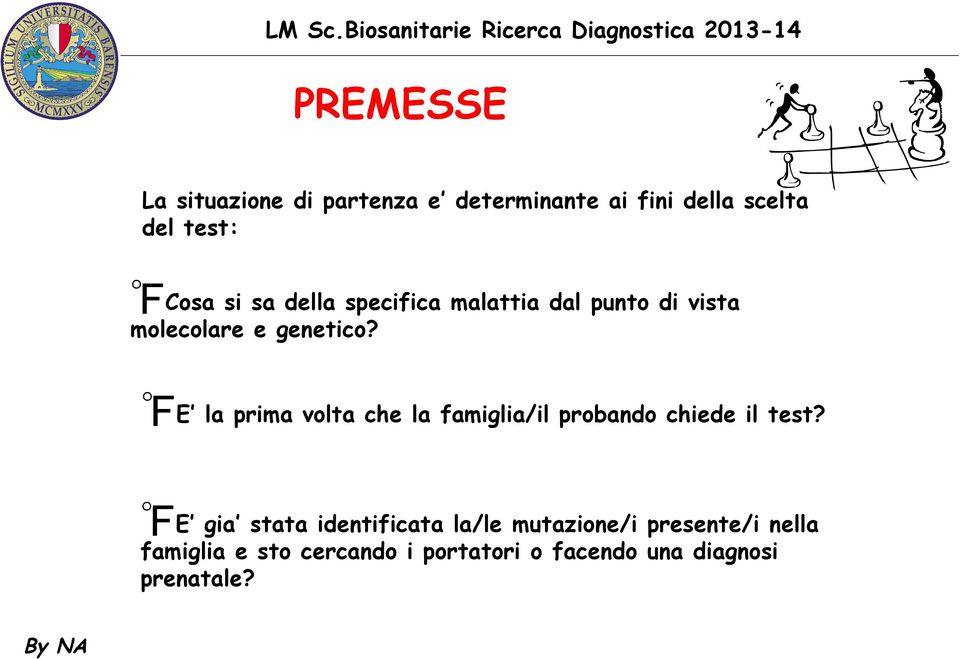 E la prima volta che la famiglia/il probando chiede il test?