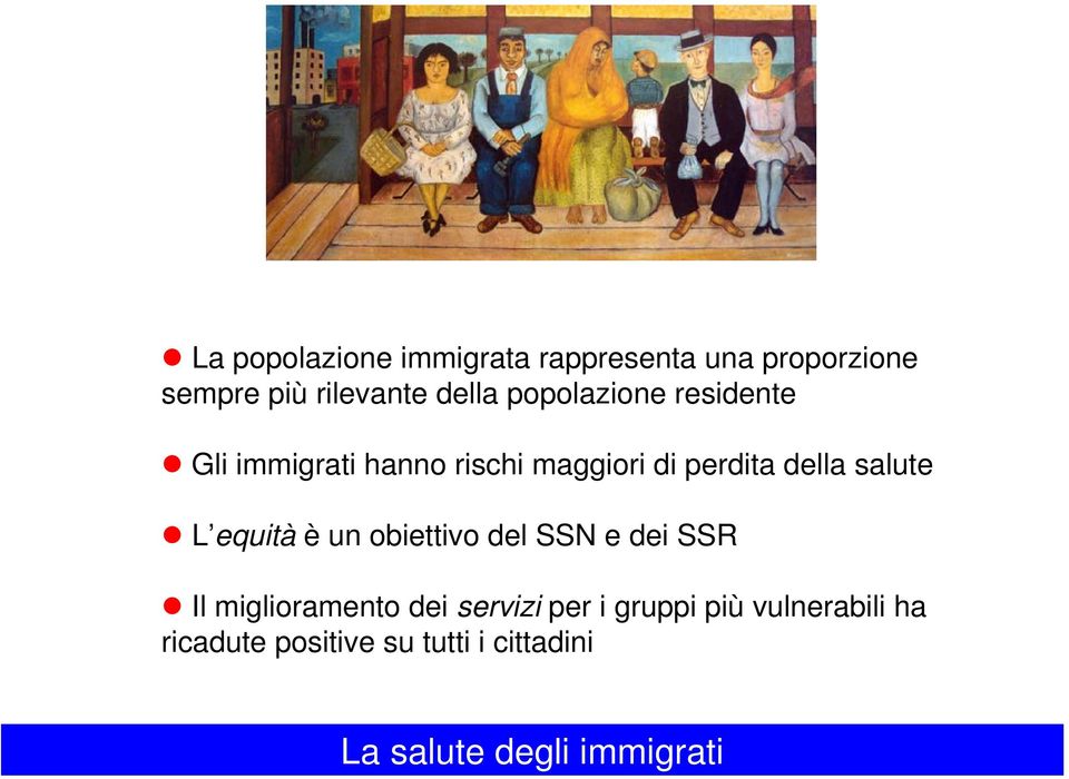 immigrati hanno rischi maggiori di perdita della salute L equità è un obiettivo del SSN e dei