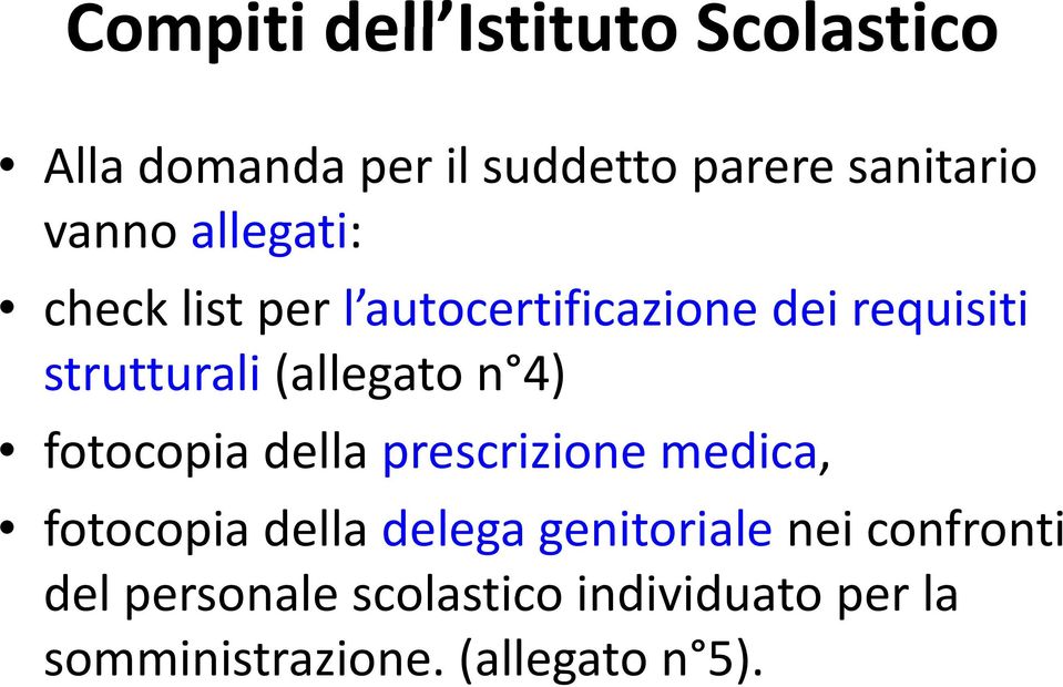 (allegato n 4) fotocopia della prescrizione medica, fotocopia della delega