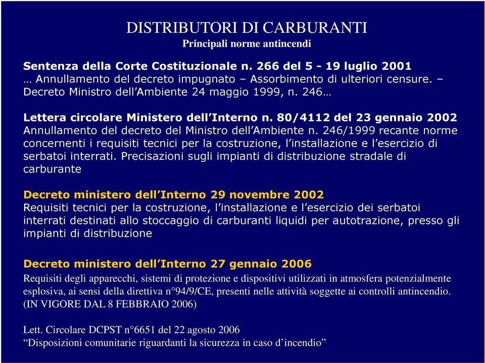 246/1999 recante norme concernenti i requisiti tecnici per la costruzione, l installazione e l esercizio di serbatoi interrati.