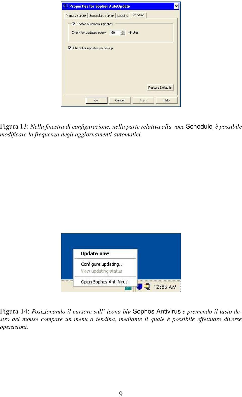 Figura 14: Posizionando il cursore sull icona blu Sophos Antivirus e premendo il tasto