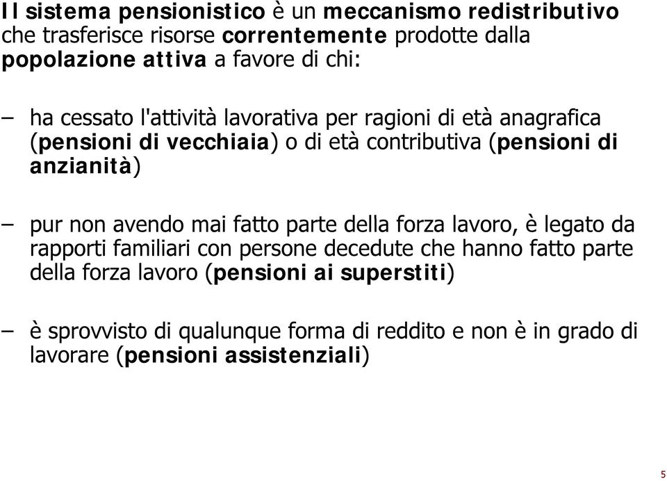 anzianità) pur non avendo mai fatto parte della forza lavoro, è legato da rapporti familiari con persone decedute che hanno fatto parte