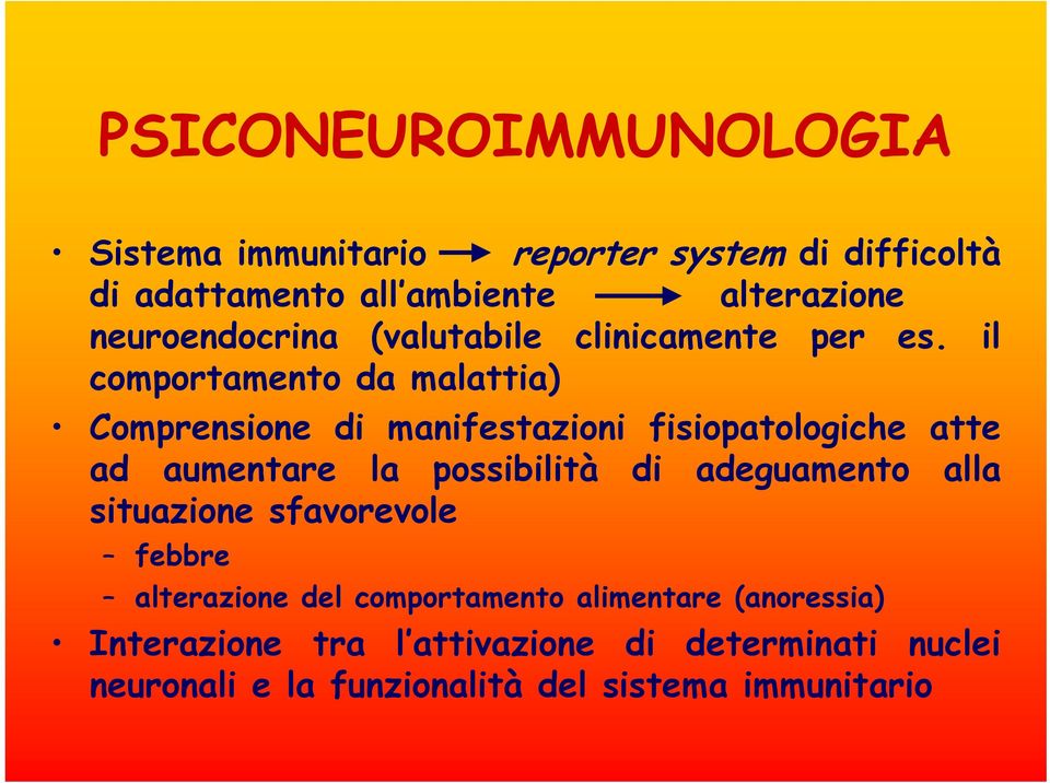 il comportamento da malattia) Comprensione di manifestazioni fisiopatologiche atte ad aumentare la possibilità di