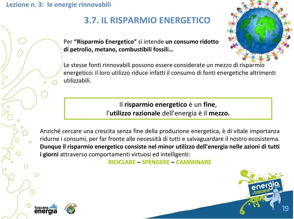 Il risparmio energetico èun fine, l'utilizzo razionale dell'energia èil mezzo.