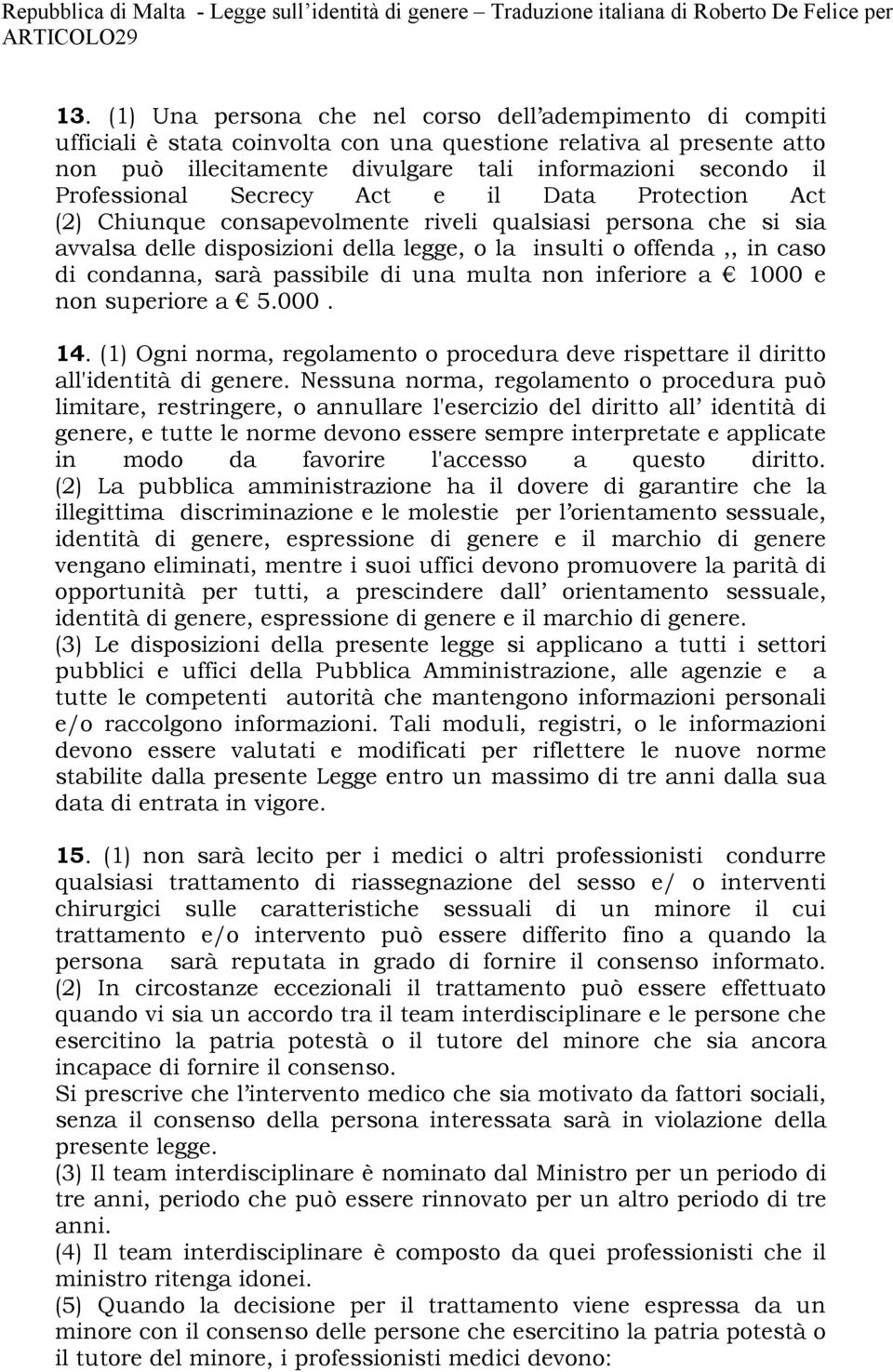 a 1000 non suprior a 5.000. 14. (1) Ogni norma, rgolamnto o procdura dv rispttar il diritto all'idntità di gnr.