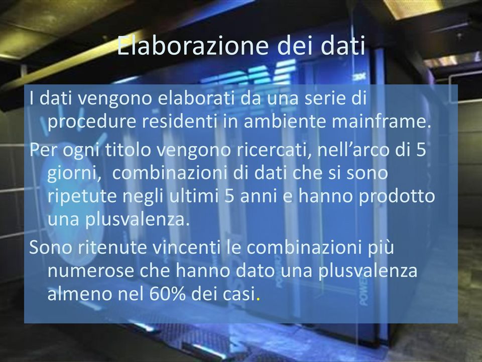 Per ogni titolo vengono ricercati, nell arco di 5 giorni, combinazioni di dati che si sono