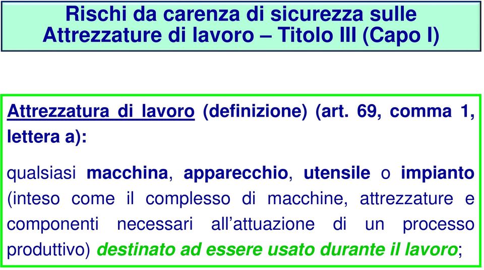 69, comma 1, lettera a): qualsiasi macchina, apparecchio, utensile o impianto (inteso come