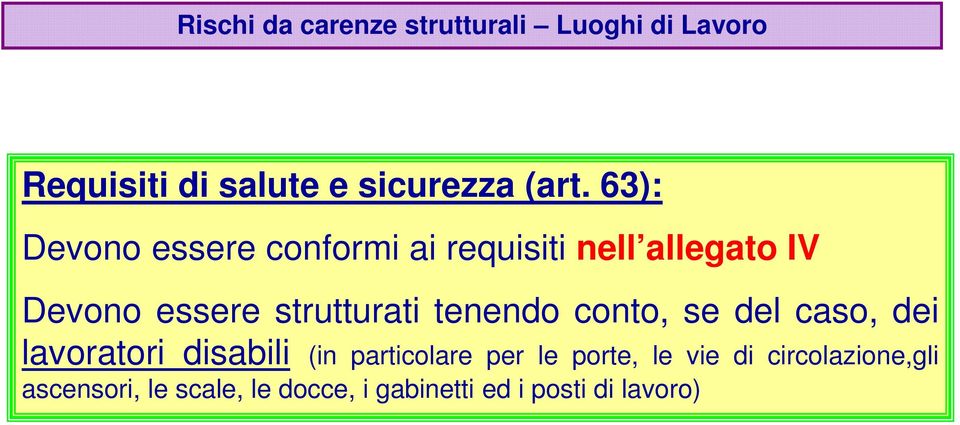 tenendo conto, se del caso, dei lavoratori disabili (in particolare per le porte, le