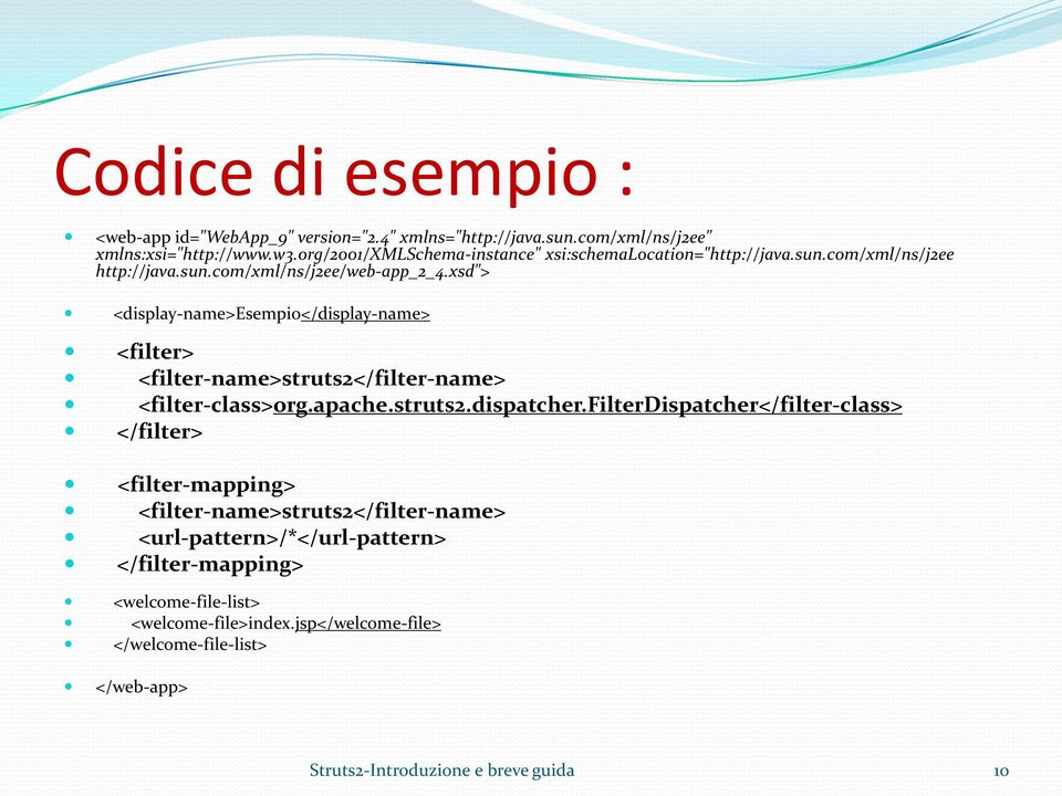 xsd"> <display-name>esempio</display-name> <filter> <filter-name>struts2</filter-name> <filter-class>org.apache.struts2.dispatcher.