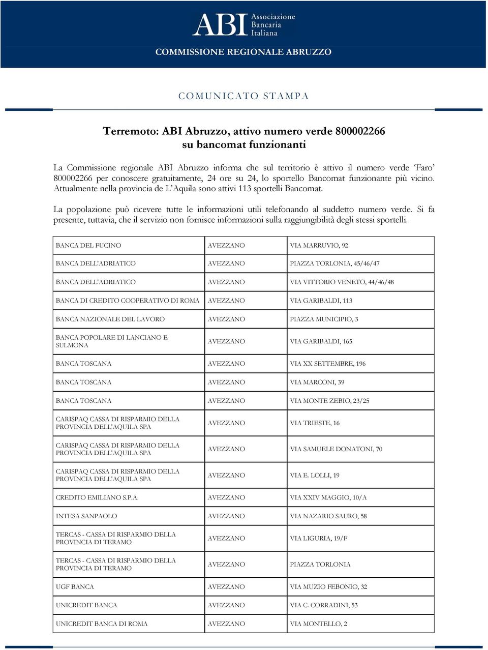 La popolazione può ricevere tutte le informazioni utili telefonando al suddetto numero verde.