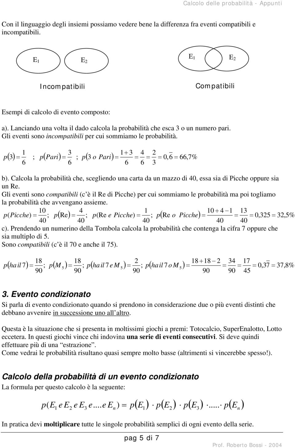 Calcola la robabilità che, scegliendo una carta da un mazzo di 40, essa sia di Picche oure sia un Re.