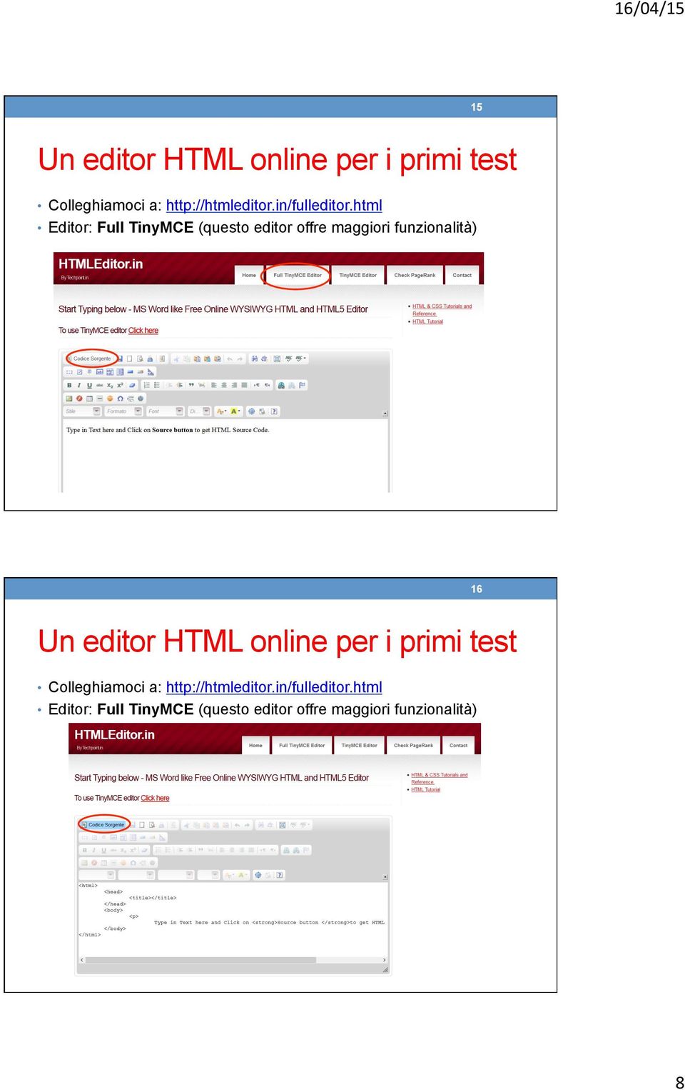 html Editor: Full TinyMCE (questo editor offre maggiori funzionalità) 16 Un