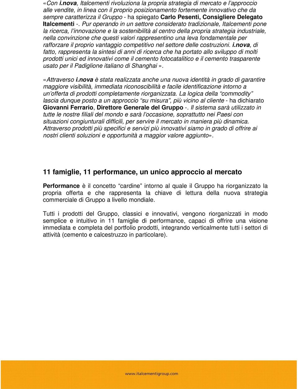spiegato Carlo Pesenti, Consigliere Delegato Italcementi -.